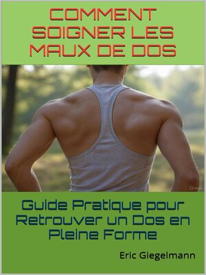 cover image of Comment Soigner les Maux de Dos  Guide Pratique pour Retrouver un Dos en Pleine Forme